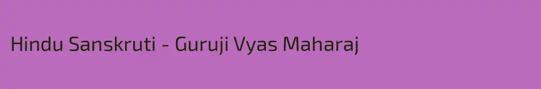 Hindu Sanskruti - Guruji Vyas Maharaj